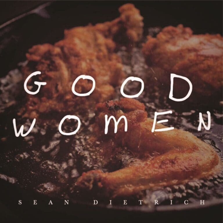 GOOD WOMEN AND GREAT ONES  (by Sean Dietrich)